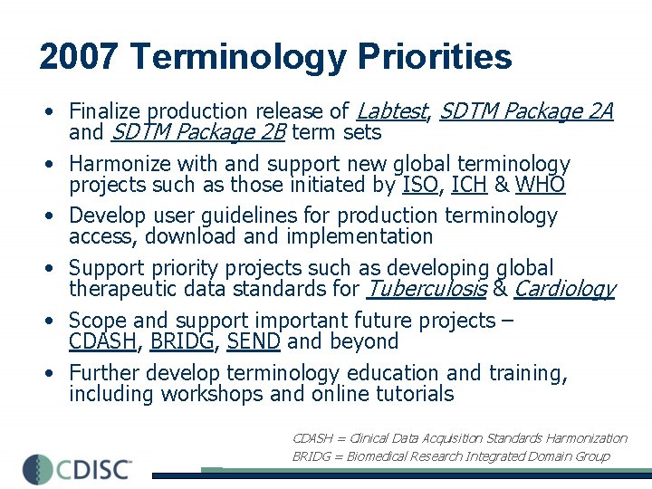 2007 Terminology Priorities • Finalize production release of Labtest, SDTM Package 2 A and