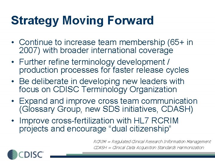 Strategy Moving Forward • Continue to increase team membership (65+ in 2007) with broader