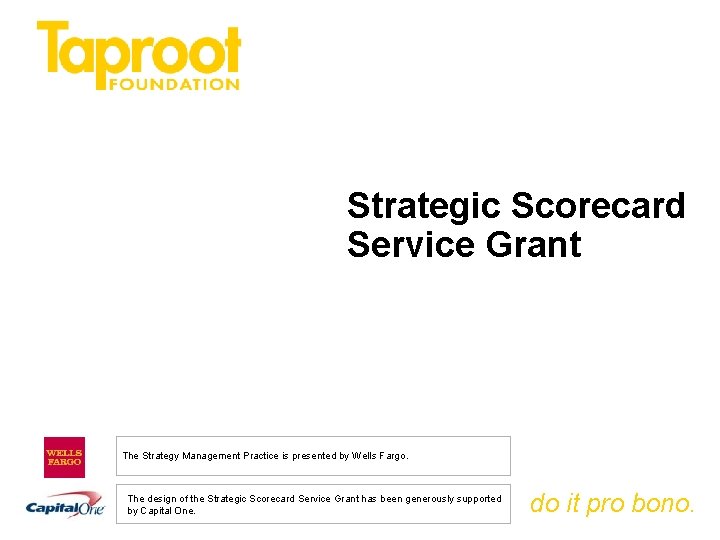 Strategic Scorecard Service Grant The Strategy Management Practice is presented by Wells Fargo. The