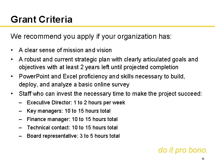 Grant Criteria We recommend you apply if your organization has: • A clear sense