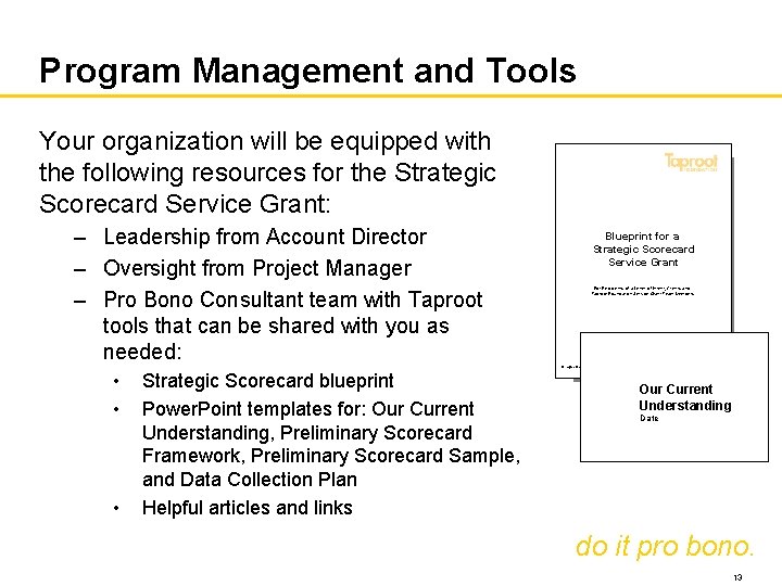 Program Management and Tools Your organization will be equipped with the following resources for