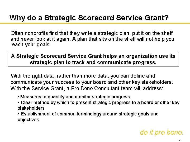 Why do a Strategic Scorecard Service Grant? Often nonprofits find that they write a