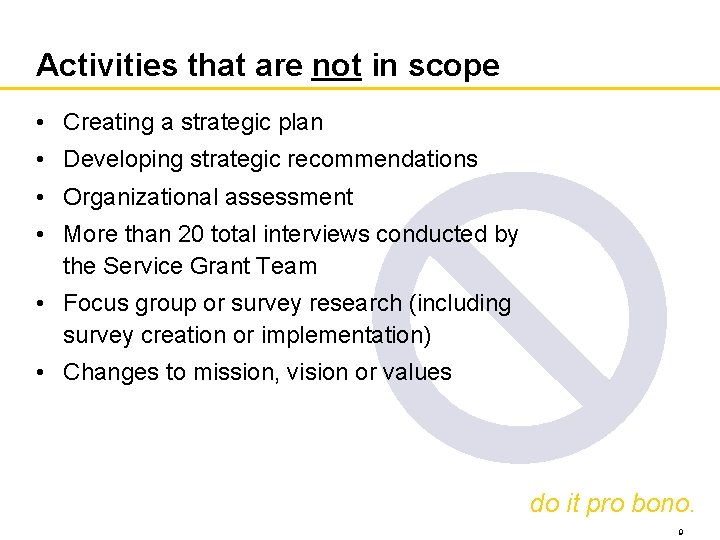 Activities that are not in scope • Creating a strategic plan • Developing strategic