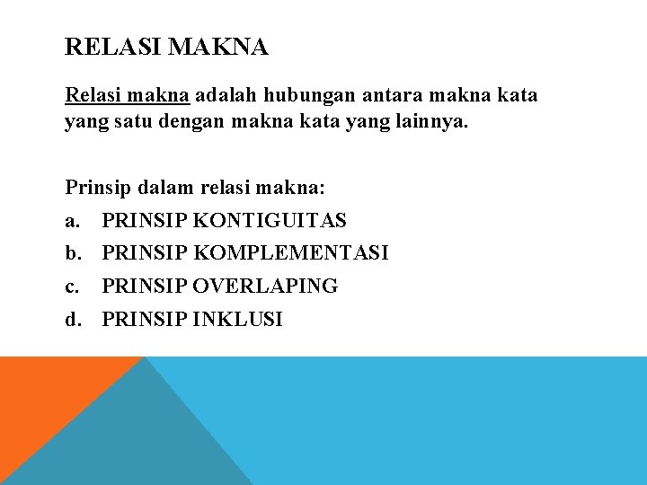 RELASI MAKNA Relasi makna adalah hubungan antara makna kata yang satu dengan makna kata