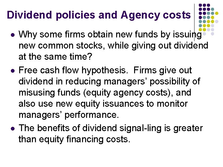 Dividend policies and Agency costs l l l Why some firms obtain new funds