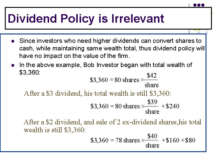 Dividend Policy is Irrelevant l l Since investors who need higher dividends can convert