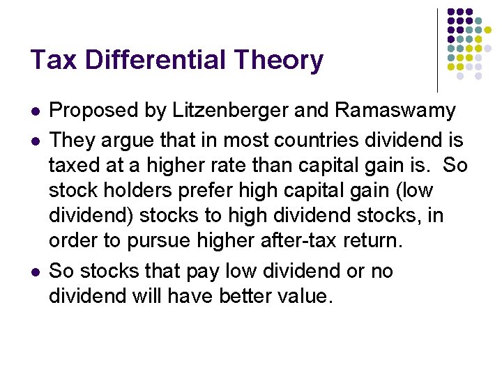 Tax Differential Theory l l l Proposed by Litzenberger and Ramaswamy They argue that