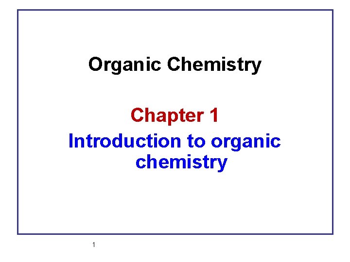 Organic Chemistry Chapter 1 Introduction to organic chemistry 1 