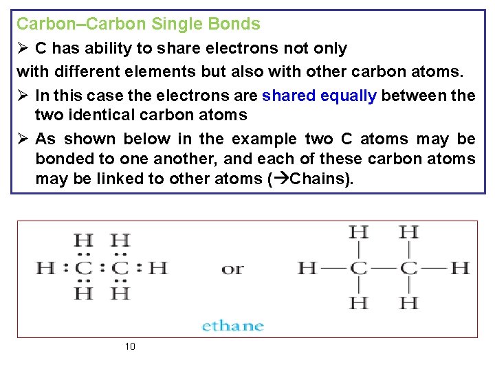 Carbon–Carbon Single Bonds Ø C has ability to share electrons not only with different