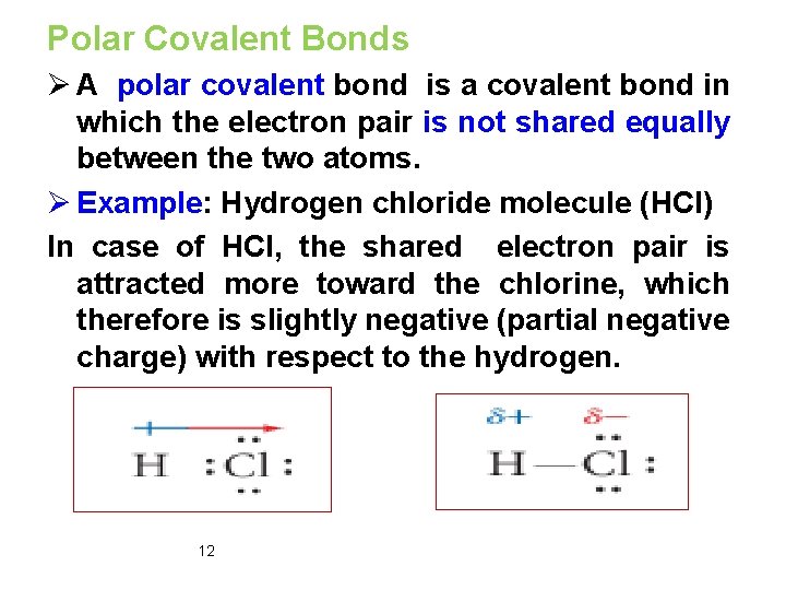 Polar Covalent Bonds Ø A polar covalent bond is a covalent bond in which