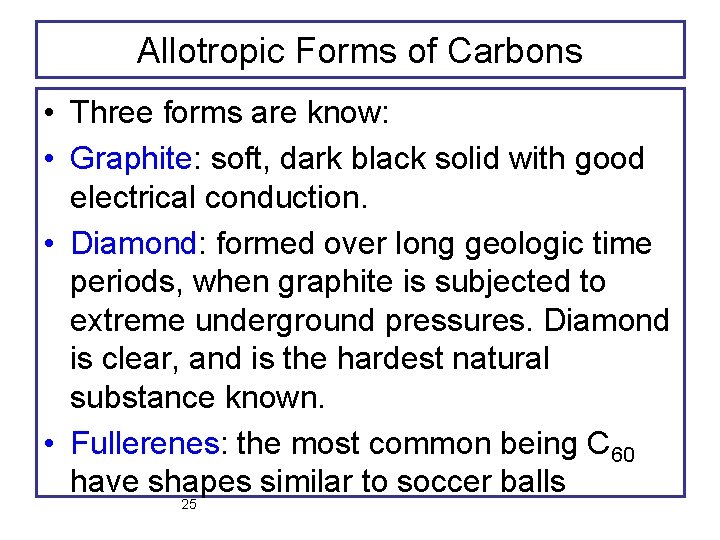 Allotropic Forms of Carbons • Three forms are know: • Graphite: soft, dark black