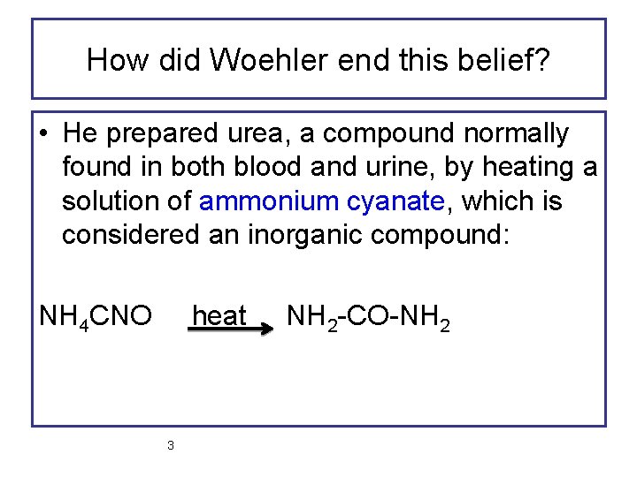 How did Woehler end this belief? • He prepared urea, a compound normally found