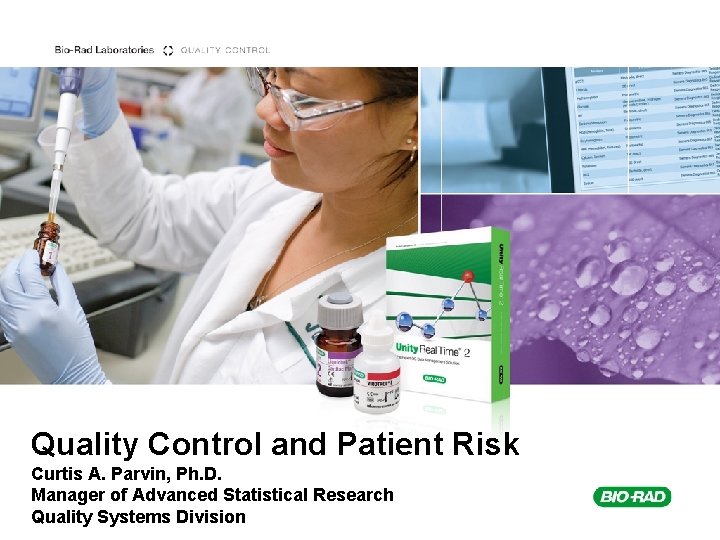 Quality Control and Patient Risk Curtis A. Parvin, Ph. D. Manager of Advanced Statistical