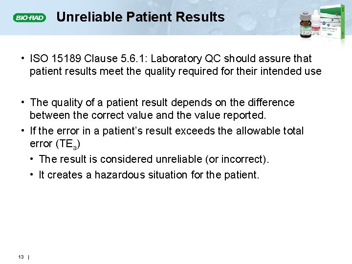 Unreliable Patient Results • ISO 15189 Clause 5. 6. 1: Laboratory QC should assure