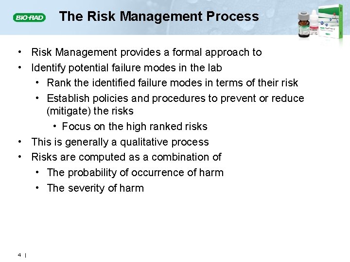 The Risk Management Process • Risk Management provides a formal approach to • Identify