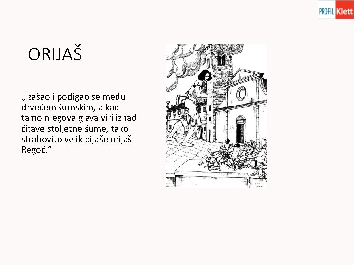 ORIJAŠ „Izašao i podigao se među drvećem šumskim, a kad tamo njegova glava viri
