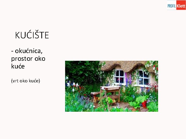 KUĆIŠTE - okućnica, prostor oko kuće (vrt oko kuće) 
