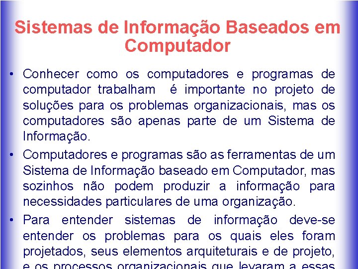 Sistemas de Informação Baseados em Computador • Conhecer como os computadores e programas de