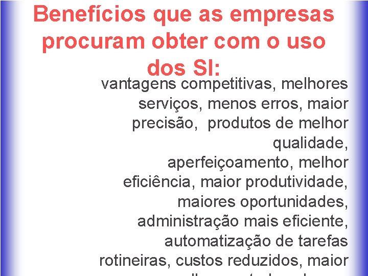 Benefícios que as empresas procuram obter com o uso dos SI: vantagens competitivas, melhores