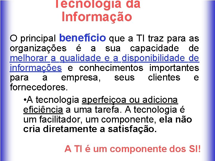 Tecnologia da Informação O principal benefício que a TI traz para as organizações é