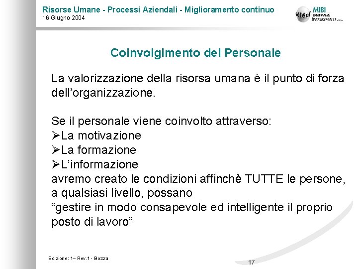 Risorse Umane - Processi Aziendali - Miglioramento continuo 16 Giugno 2004 Coinvolgimento del Personale