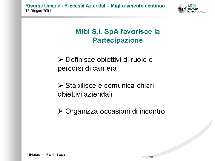 Risorse Umane - Processi Aziendali - Miglioramento continuo 16 Giugno 2004 Mibi S. I.