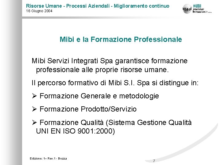 Risorse Umane - Processi Aziendali - Miglioramento continuo 16 Giugno 2004 Mibi e la