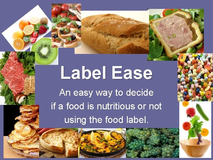 Label Ease An easy way to decide if a food is nutritious or not