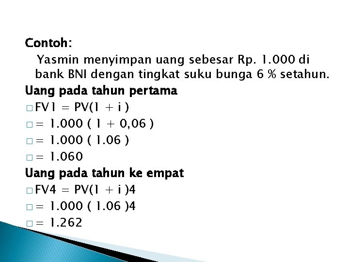 Contoh: Yasmin menyimpan uang sebesar Rp. 1. 000 di bank BNI dengan tingkat suku