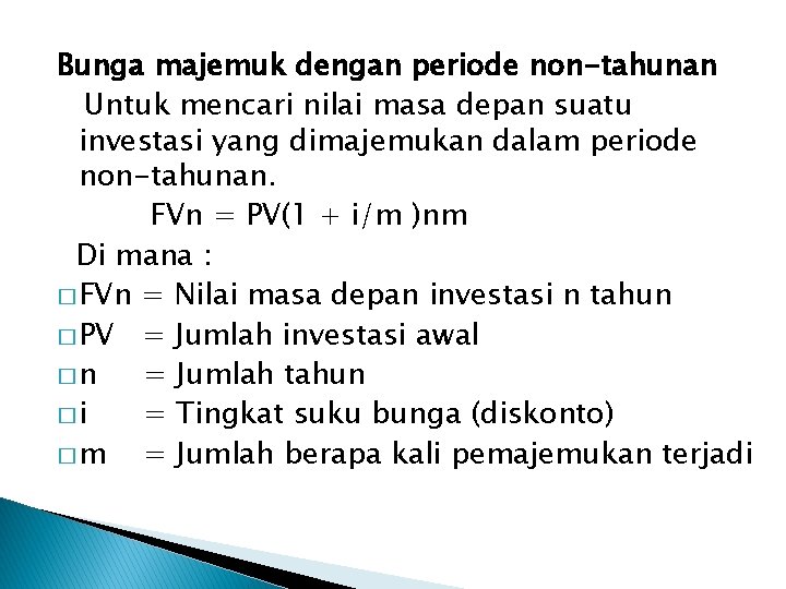 Bunga majemuk dengan periode non-tahunan Untuk mencari nilai masa depan suatu investasi yang dimajemukan