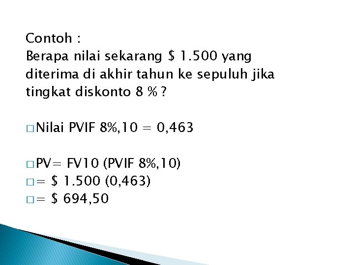 Contoh : Berapa nilai sekarang $ 1. 500 yang diterima di akhir tahun ke