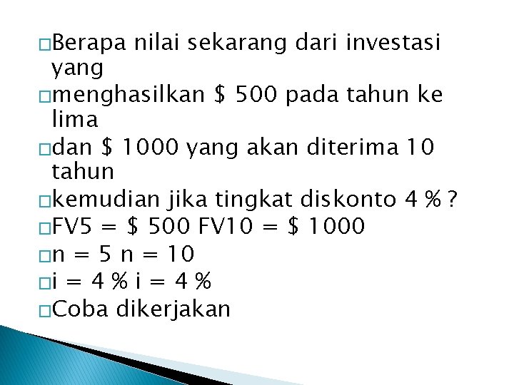 �Berapa nilai sekarang dari investasi yang �menghasilkan $ 500 pada tahun ke lima �dan