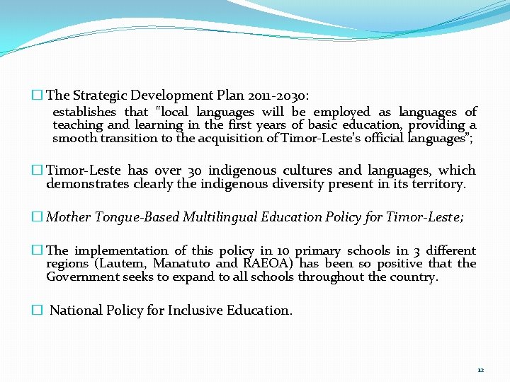 � The Strategic Development Plan 2011 -2030: establishes that "local languages will be employed � The Strategic Development Plan 2011 -2030: establishes that "local languages will be employed