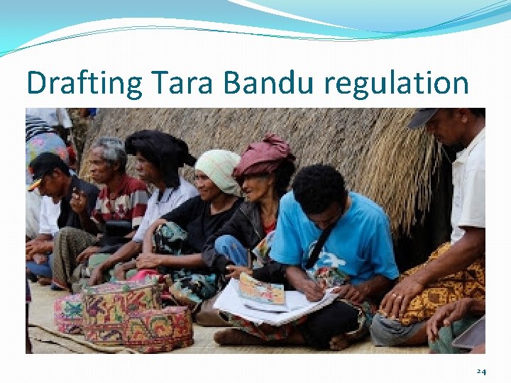 Drafting Tara Bandu regulation 24 Drafting Tara Bandu regulation 24