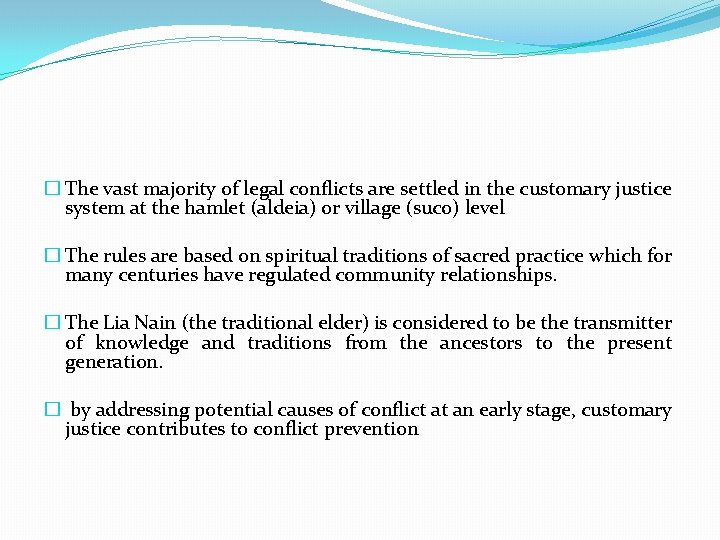 � The vast majority of legal conflicts are settled in the customary justice system � The vast majority of legal conflicts are settled in the customary justice system