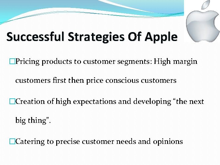 Successful Strategies Of Apple �Pricing products to customer segments: High margin customers first then Successful Strategies Of Apple �Pricing products to customer segments: High margin customers first then