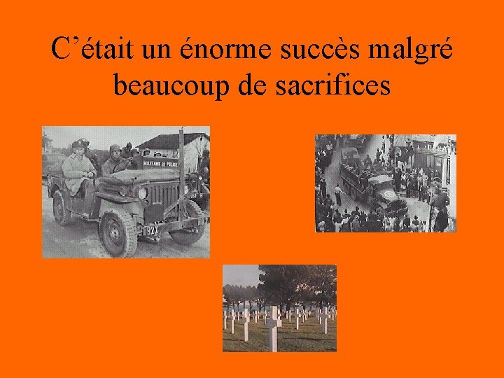 C’était un énorme succès malgré beaucoup de sacrifices 