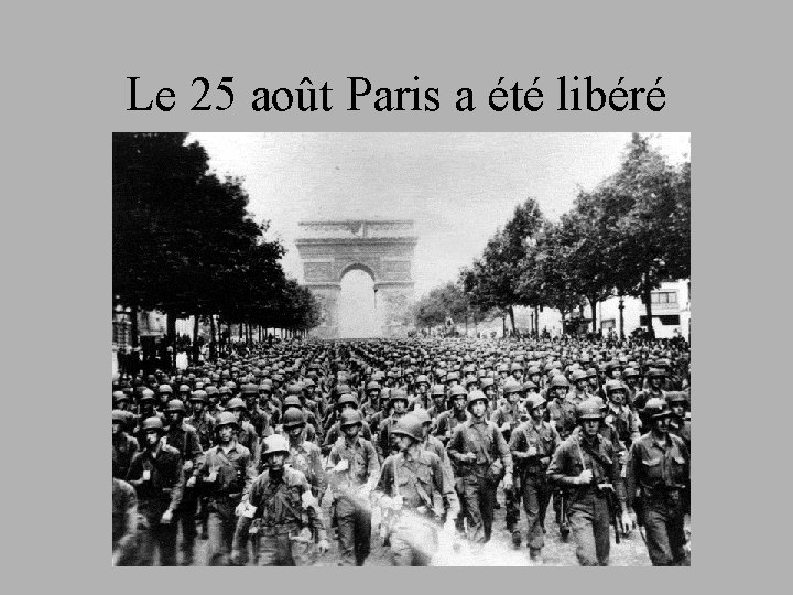 Le 25 août Paris a été libéré 
