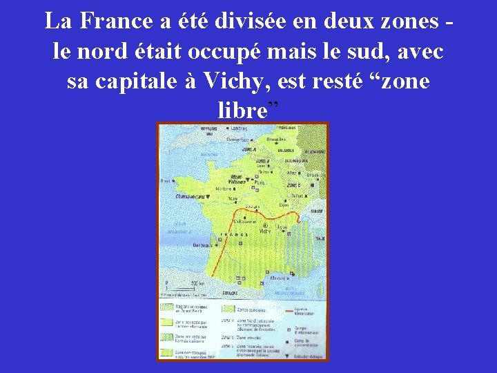 La France a été divisée en deux zones le nord était occupé mais le