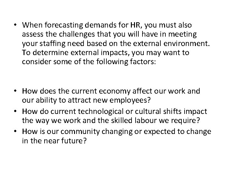  • When forecasting demands for HR, you must also assess the challenges that