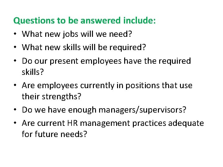Questions to be answered include: • What new jobs will we need? • What