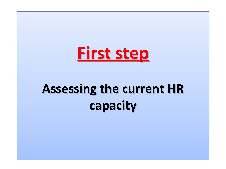 First step Assessing the current HR capacity 