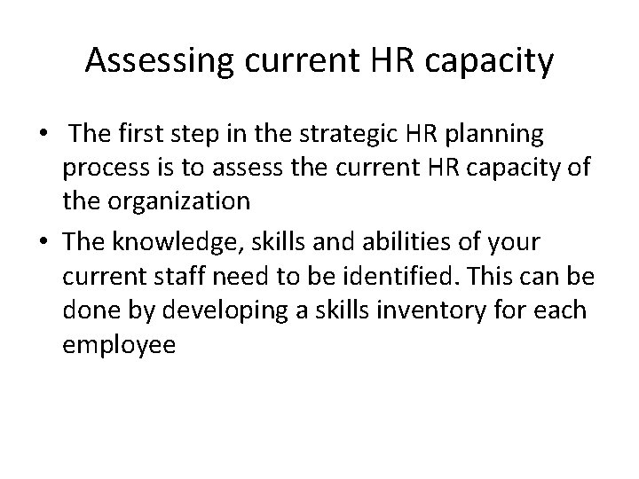 Assessing current HR capacity • The first step in the strategic HR planning process