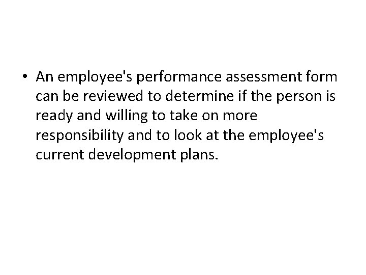  • An employee's performance assessment form can be reviewed to determine if the