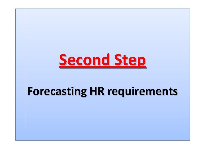 Second Step Forecasting HR requirements 