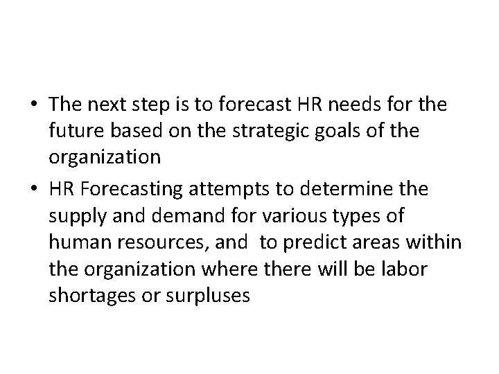  • The next step is to forecast HR needs for the future based