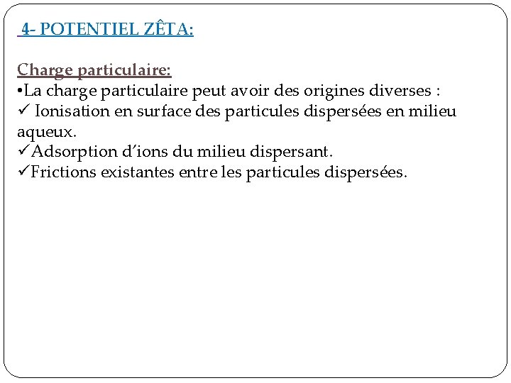 4 - POTENTIEL ZÊTA: Charge particulaire: • La charge particulaire peut avoir des 4 - POTENTIEL ZÊTA: Charge particulaire: • La charge particulaire peut avoir des