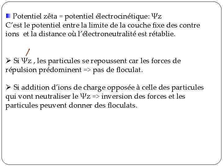 Potentiel zêta = potentiel électrocinétique: Ψz C’est le potentiel entre la limite de Potentiel zêta = potentiel électrocinétique: Ψz C’est le potentiel entre la limite de