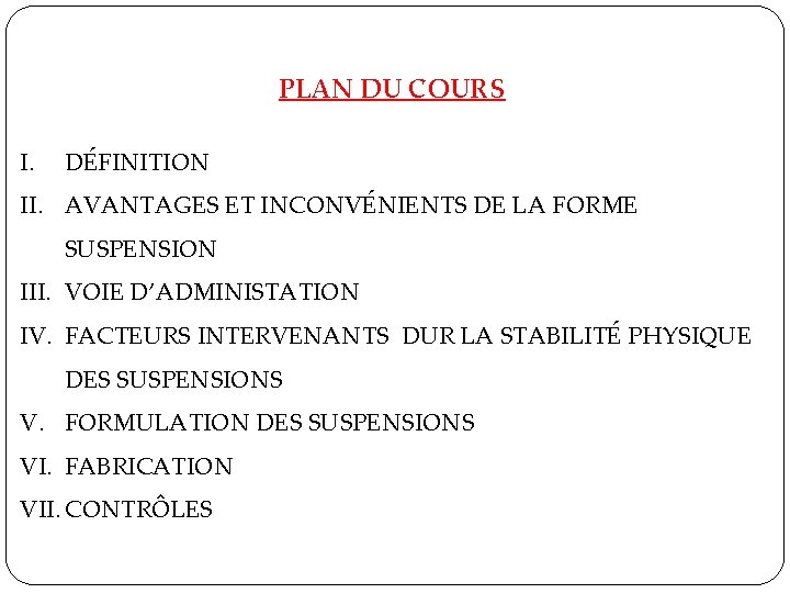 PLAN DU COURS I. DÉFINITION II. AVANTAGES ET INCONVÉNIENTS DE LA FORME SUSPENSION III. PLAN DU COURS I. DÉFINITION II. AVANTAGES ET INCONVÉNIENTS DE LA FORME SUSPENSION III.
