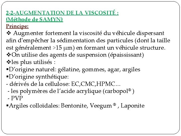 2 -2 -AUGMENTATION DE LA VISCOSITÉ : (Méthode de SAMYN) Principe: v Augmenter fortement 2 -2 -AUGMENTATION DE LA VISCOSITÉ : (Méthode de SAMYN) Principe: v Augmenter fortement